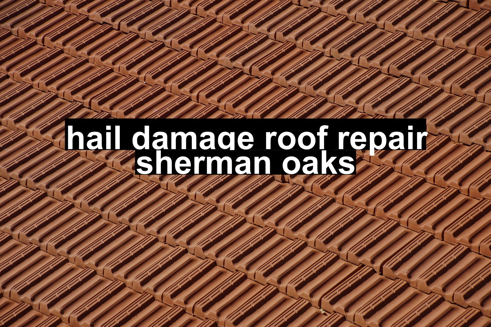hail damage roof repair sherman oaks