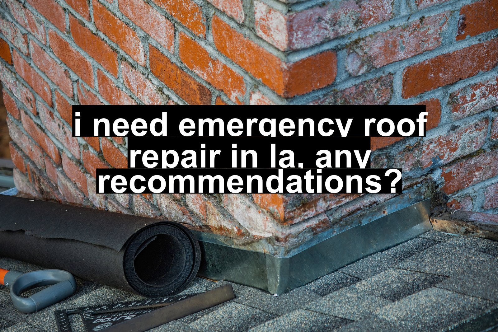 i need emergency roof repair in la, any recommendations?