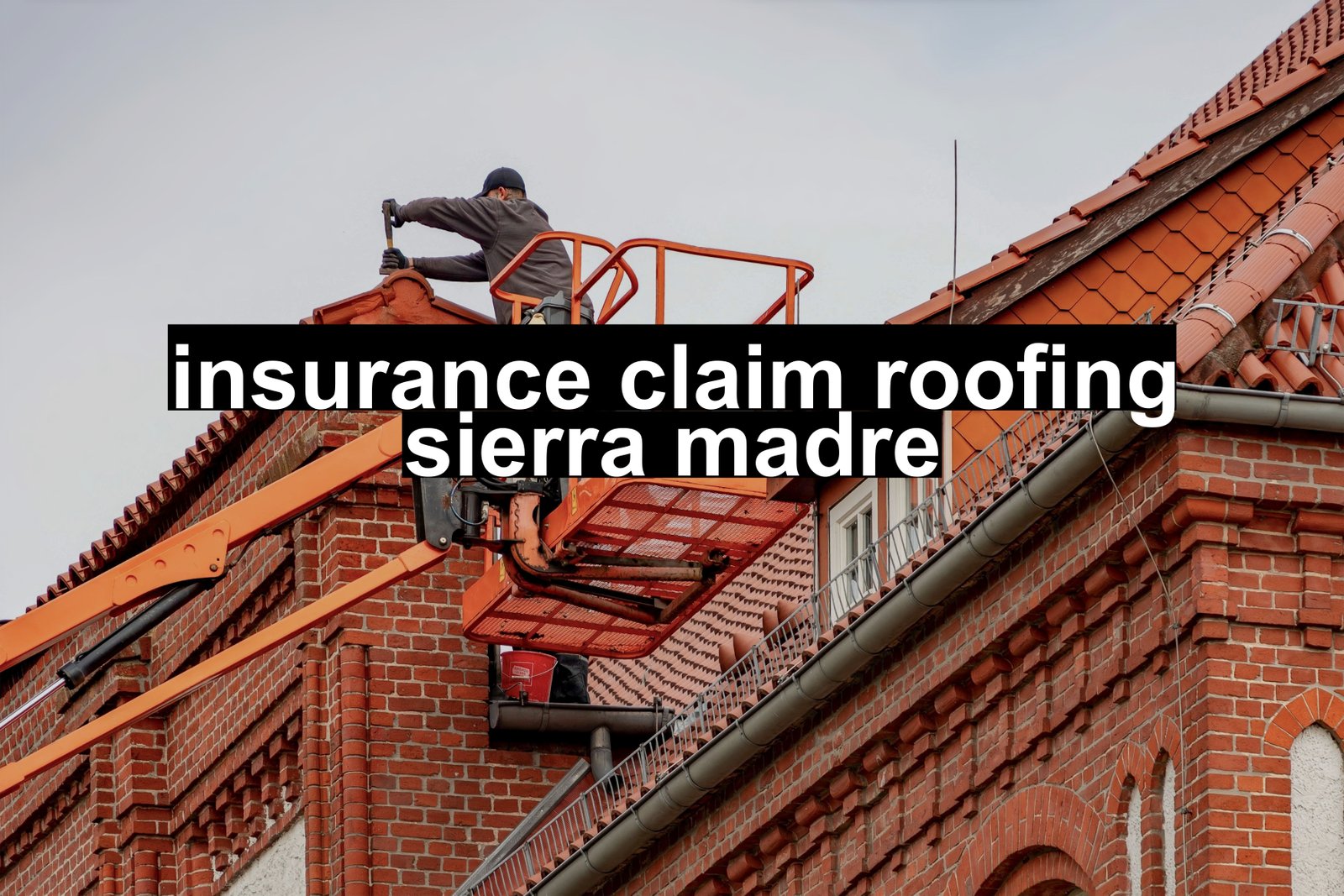 insurance claim roofing sierra madre