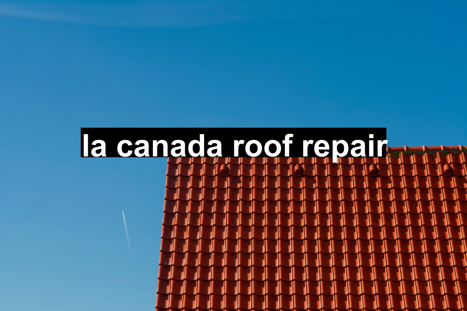 la canada roof repair
