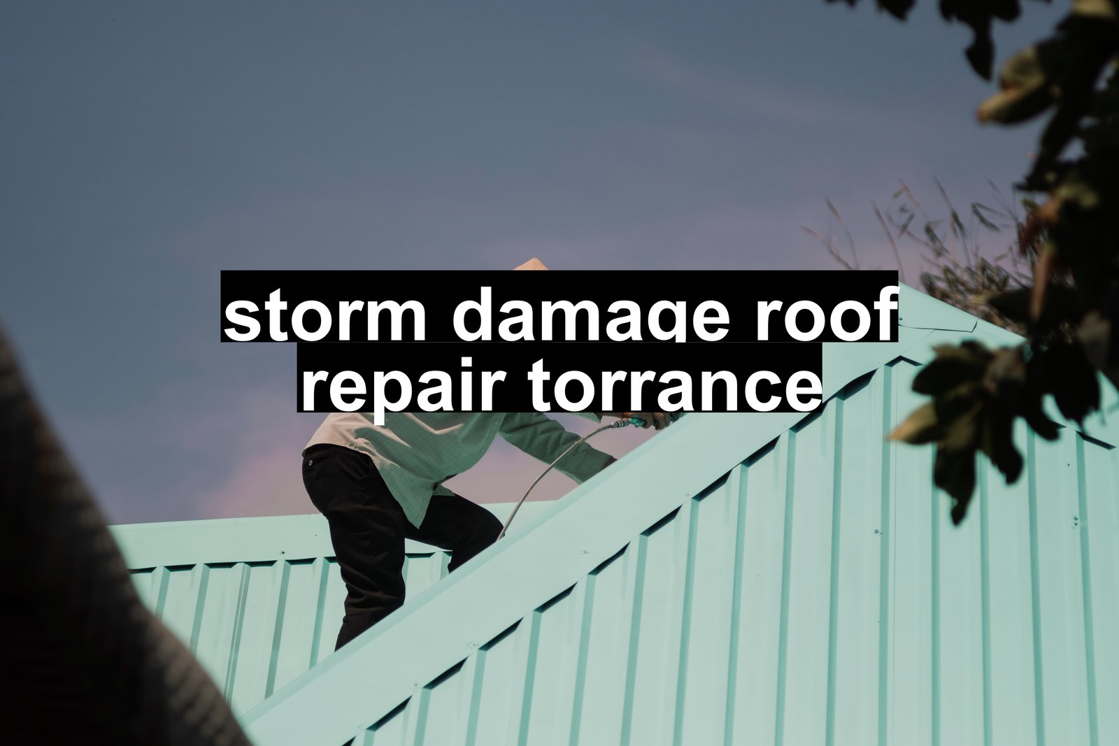 storm damage roof repair torrance