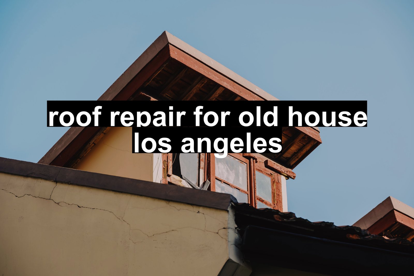 roof repair for old house los angeles
