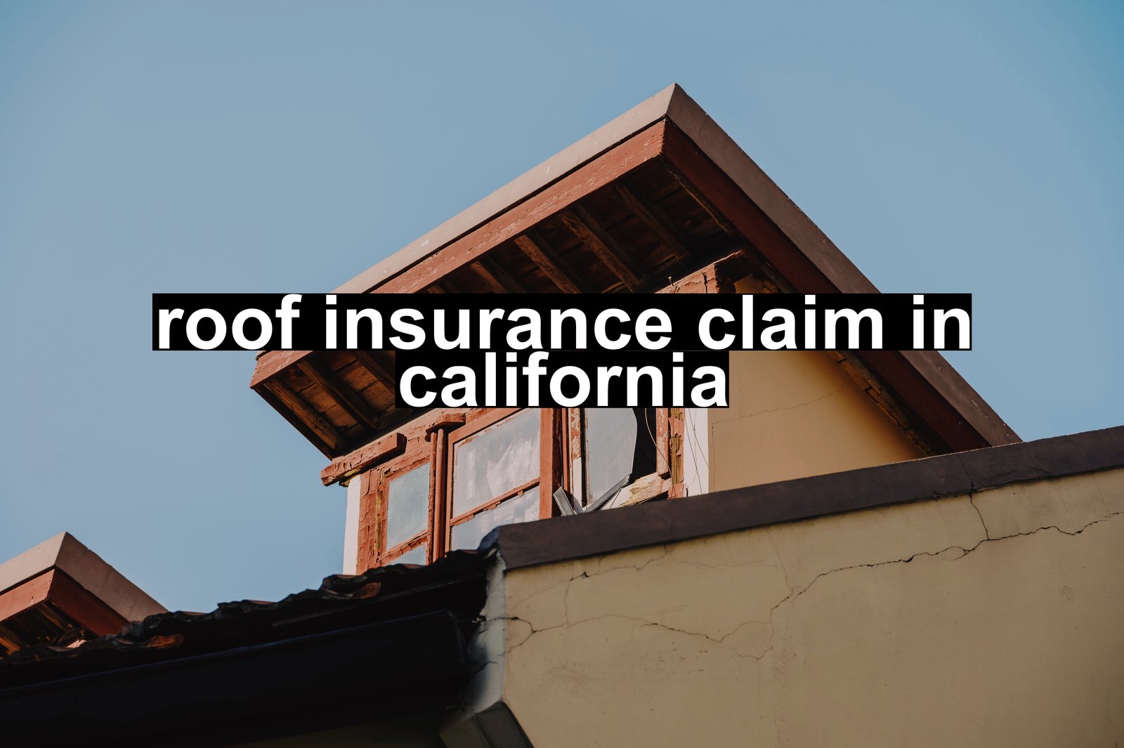 roof insurance claim in california