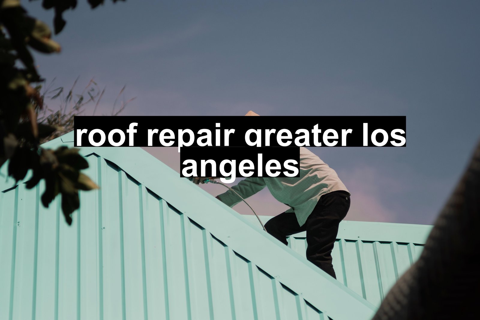 roof repair greater los angeles
