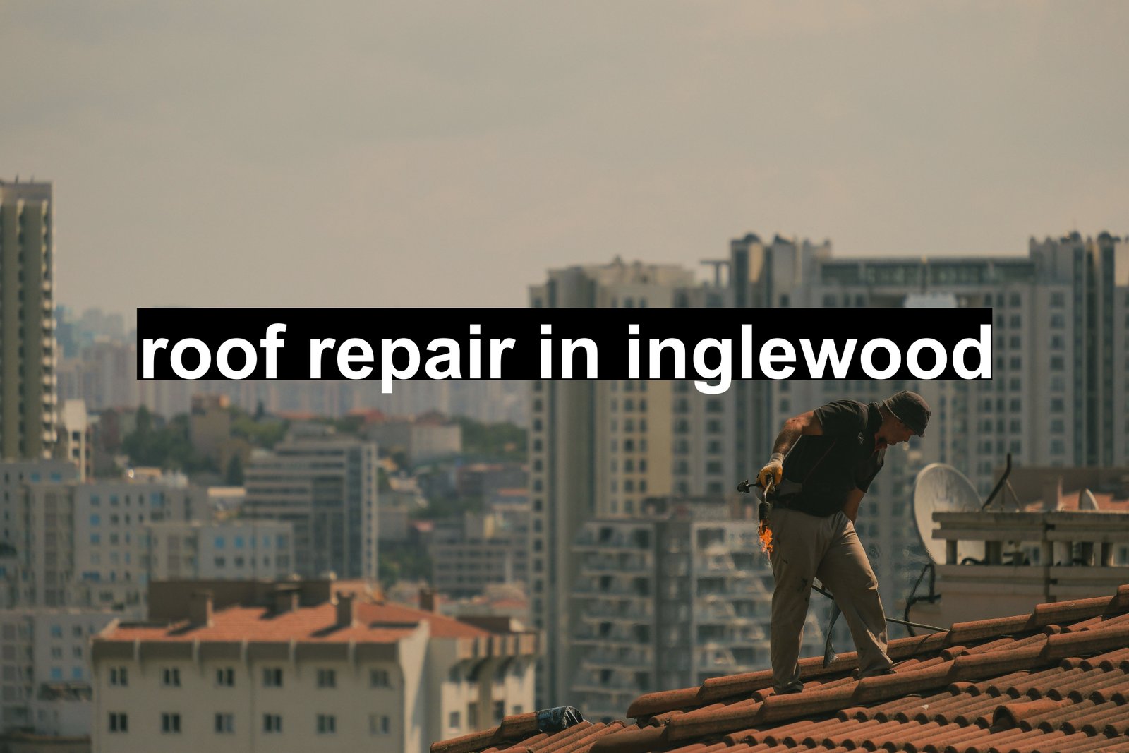 roof repair in inglewood