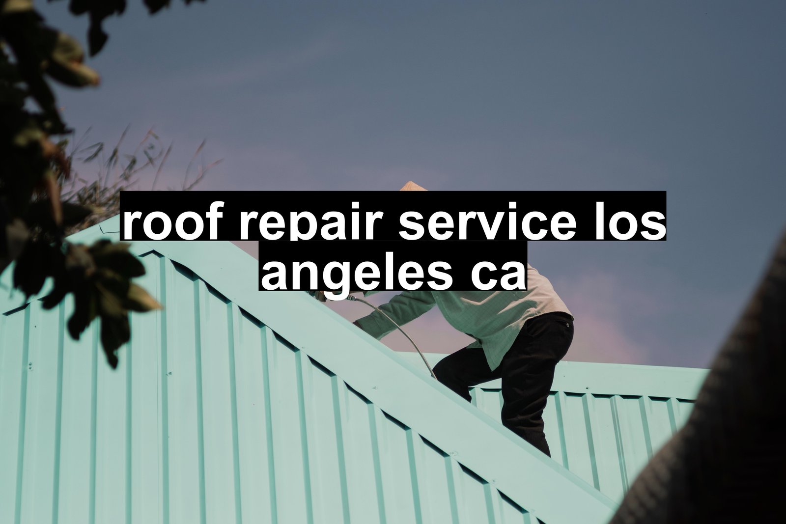 roof repair service los angeles ca