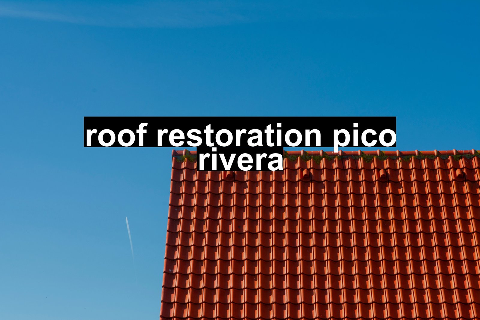 roof restoration pico rivera