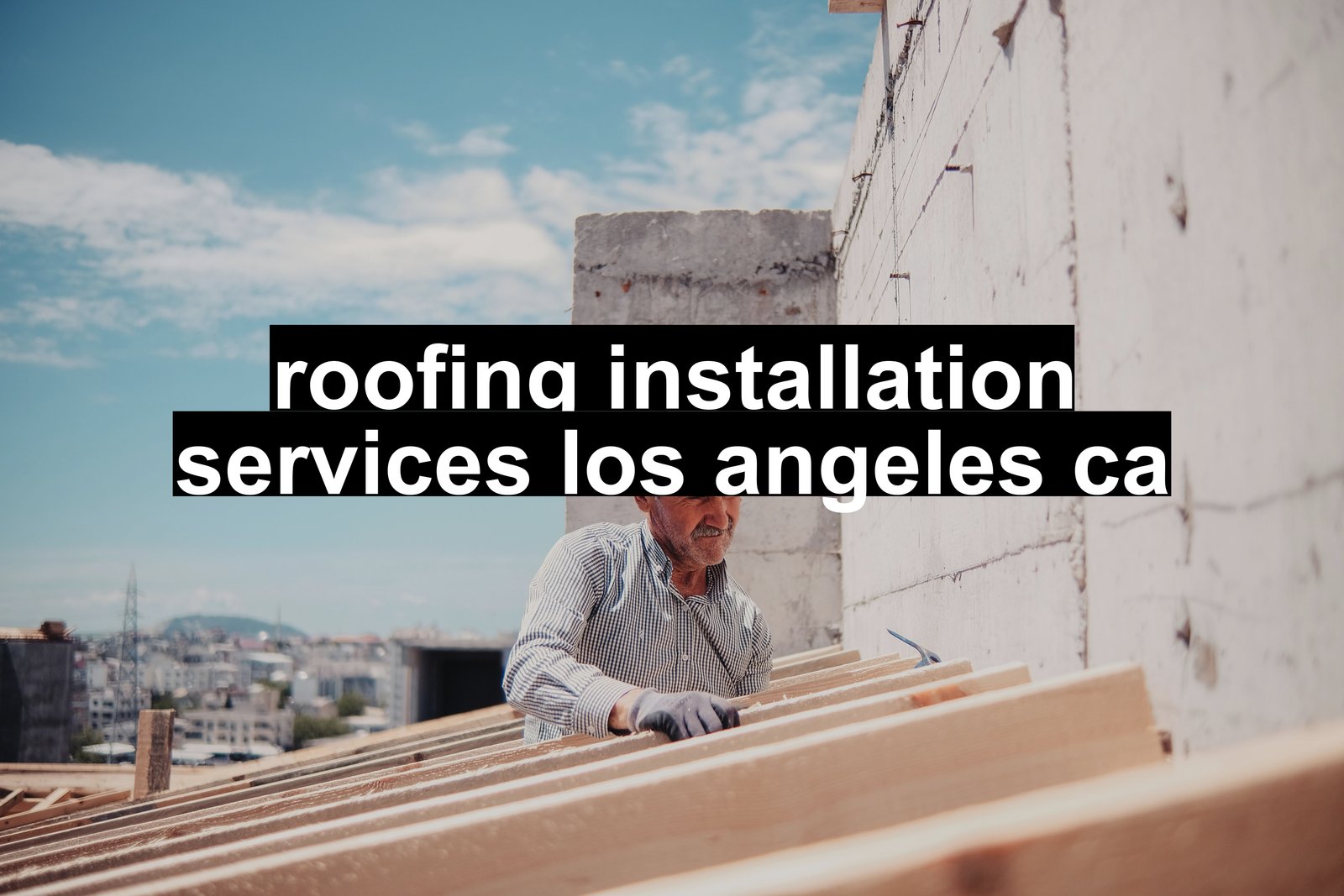 roofing installation services los angeles ca