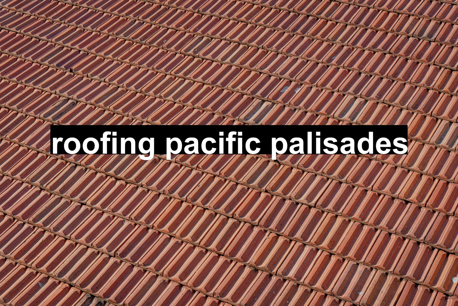 roofing pacific palisades