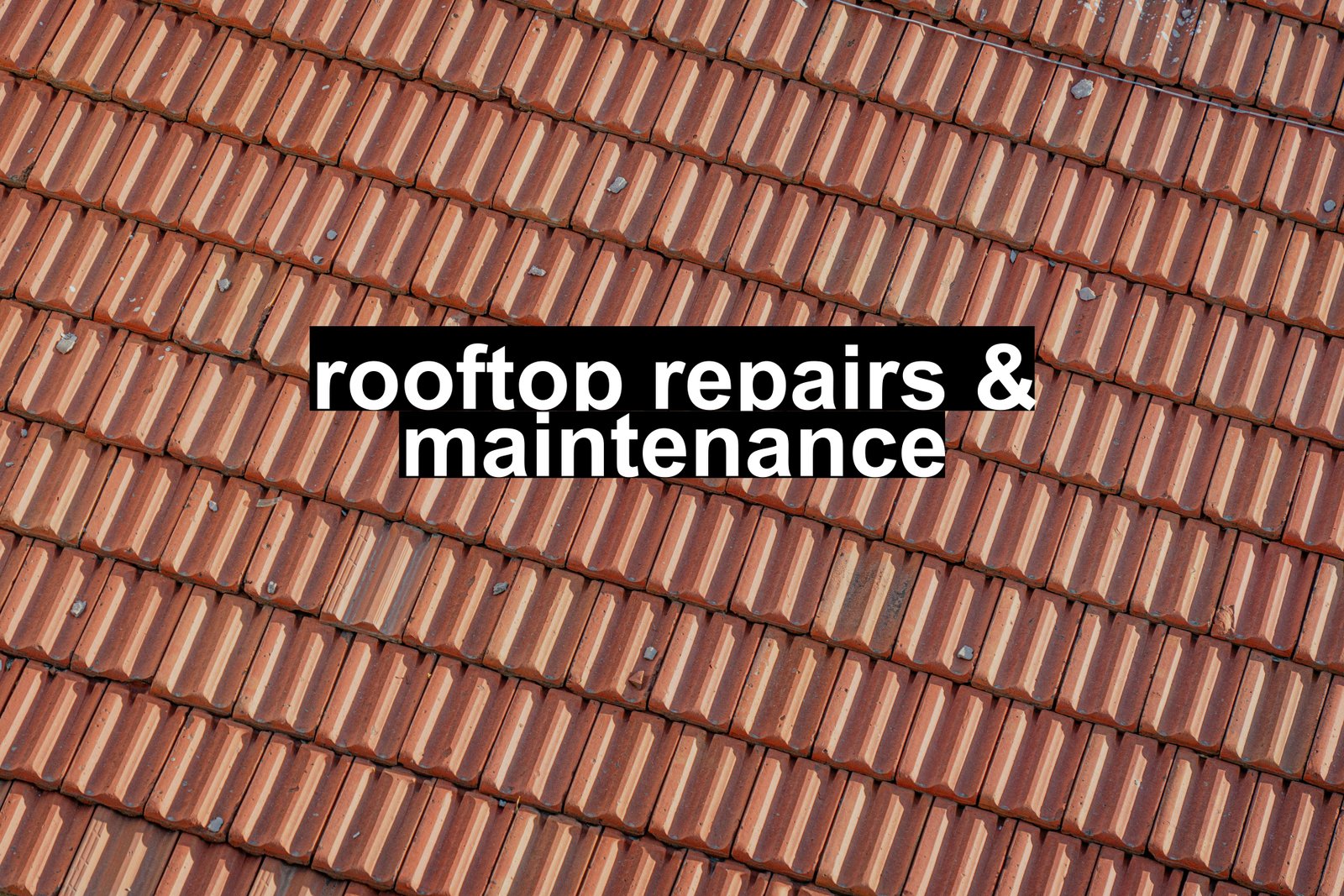 rooftop repairs & maintenance