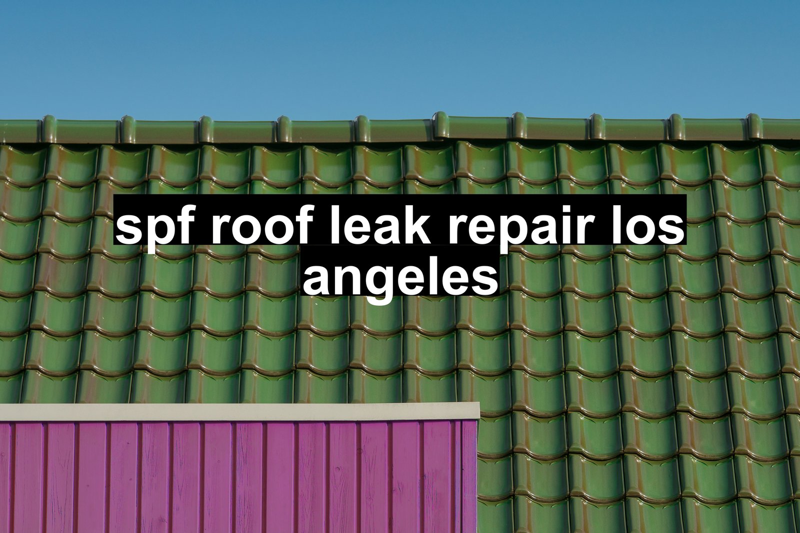 spf roof leak repair los angeles