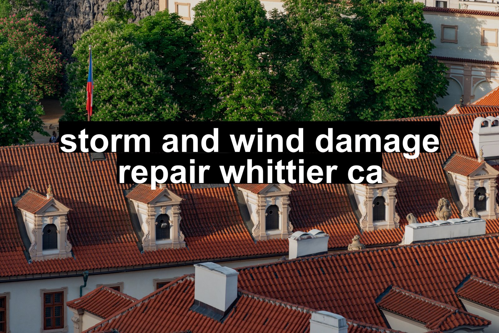 storm and wind damage repair whittier ca