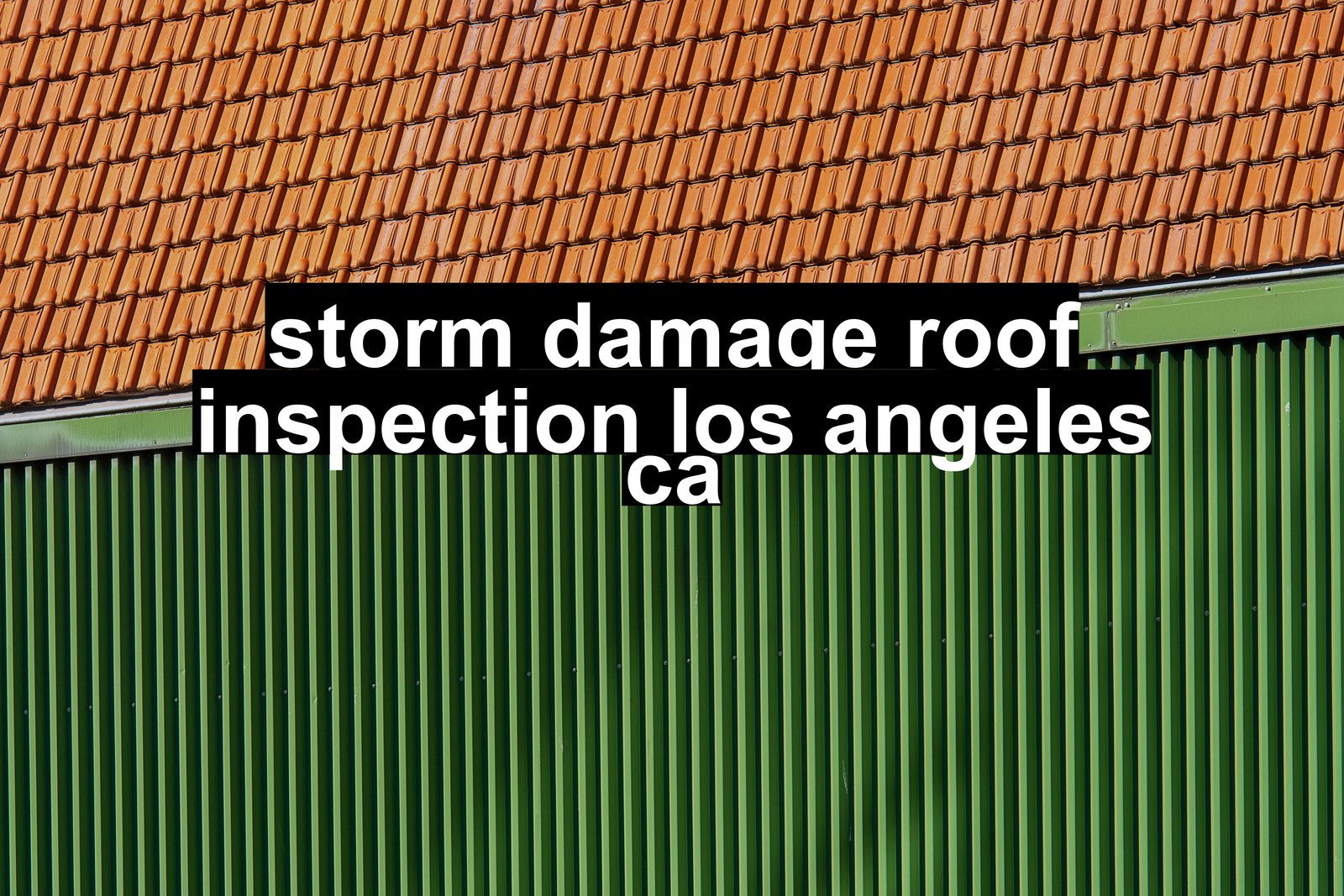 storm damage roof inspection los angeles ca