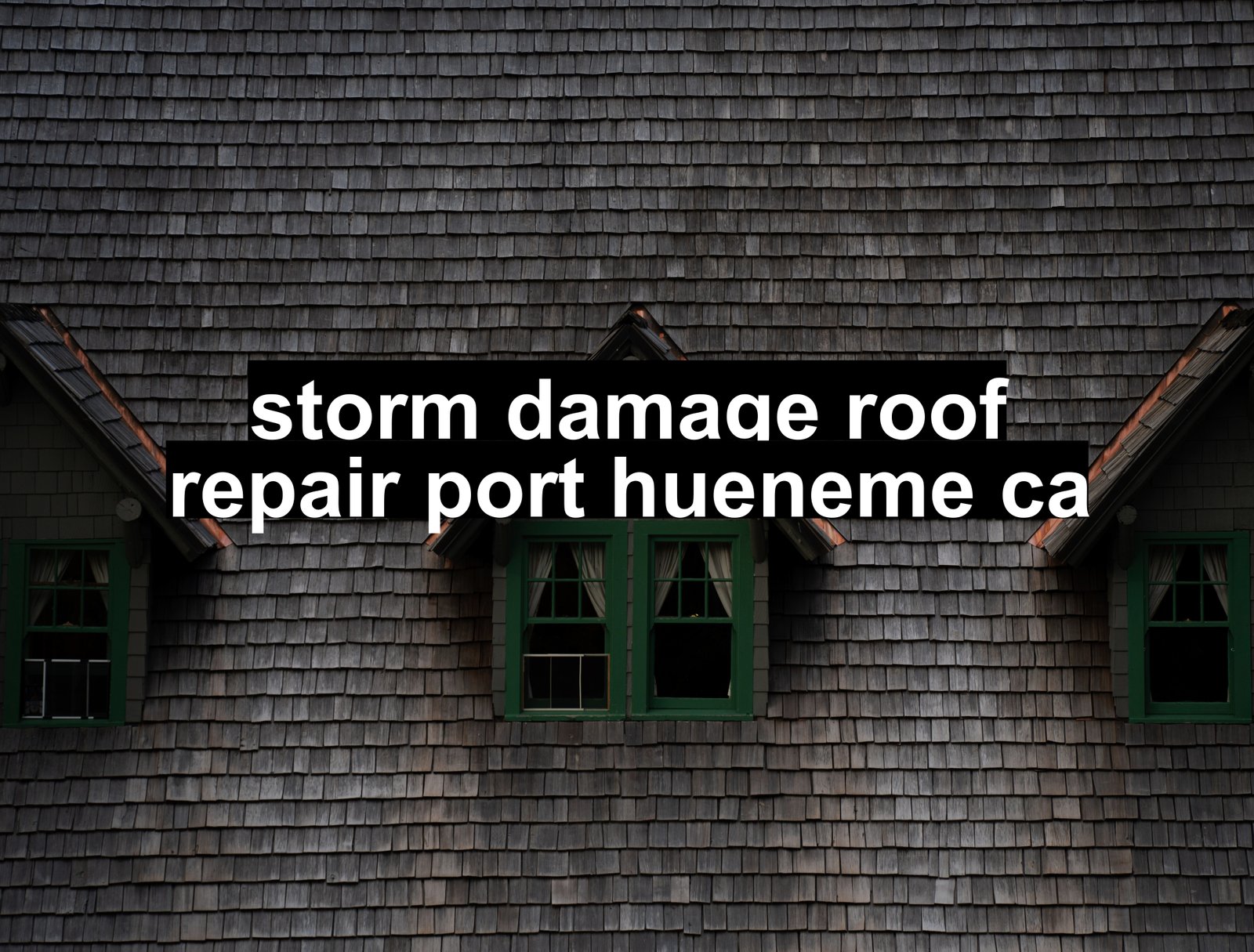 storm damage roof repair port hueneme ca