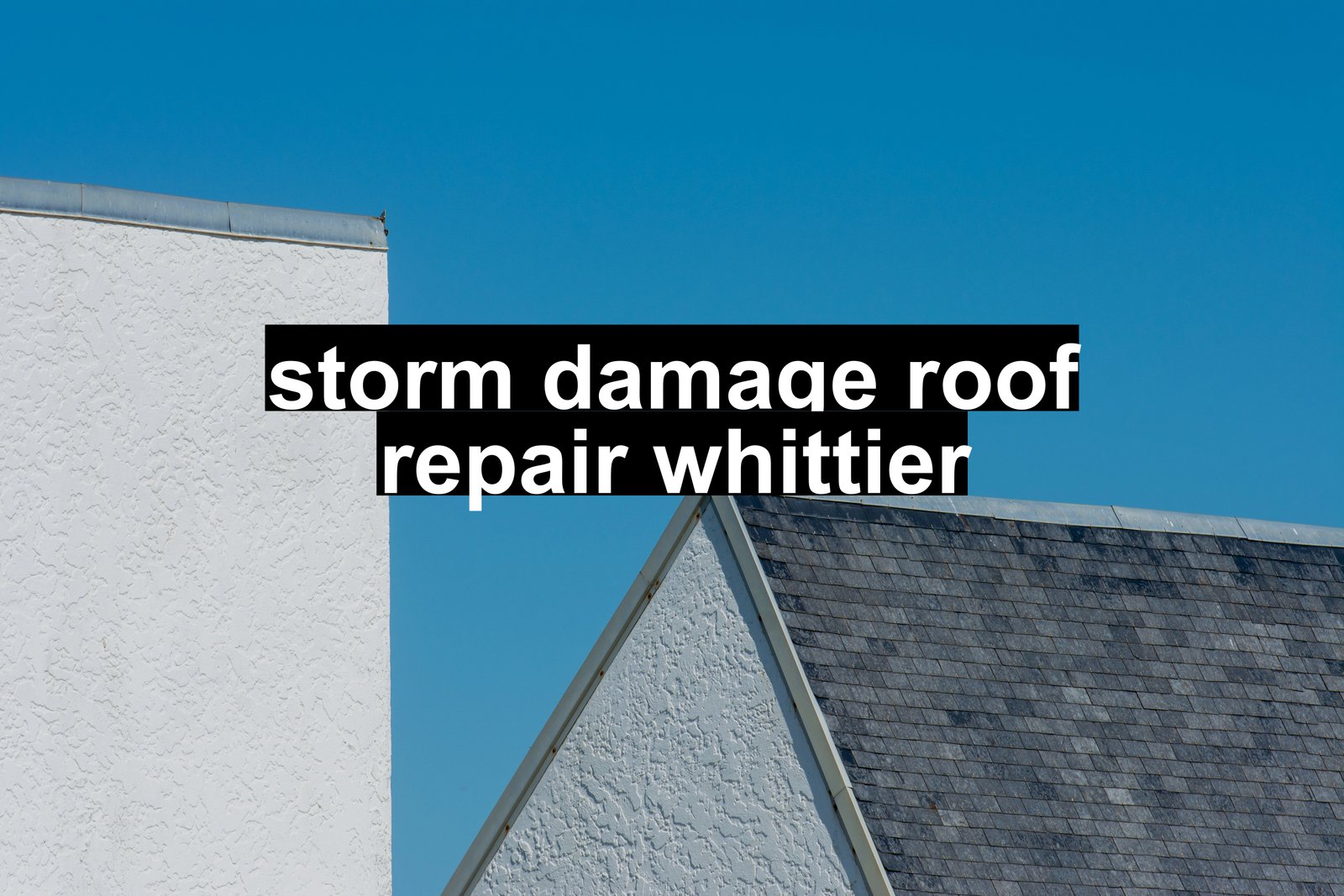 storm damage roof repair whittier