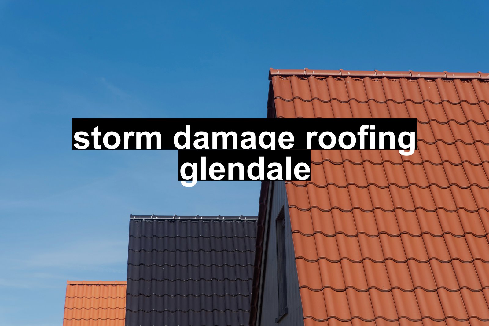 storm damage roofing glendale
