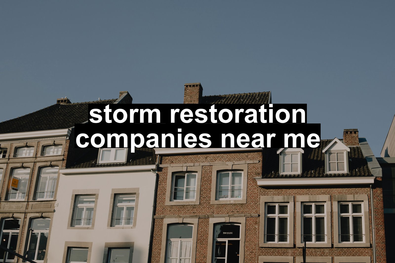 storm restoration companies near me
