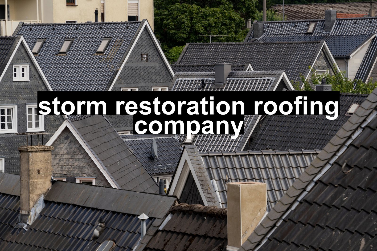 storm restoration roofing company