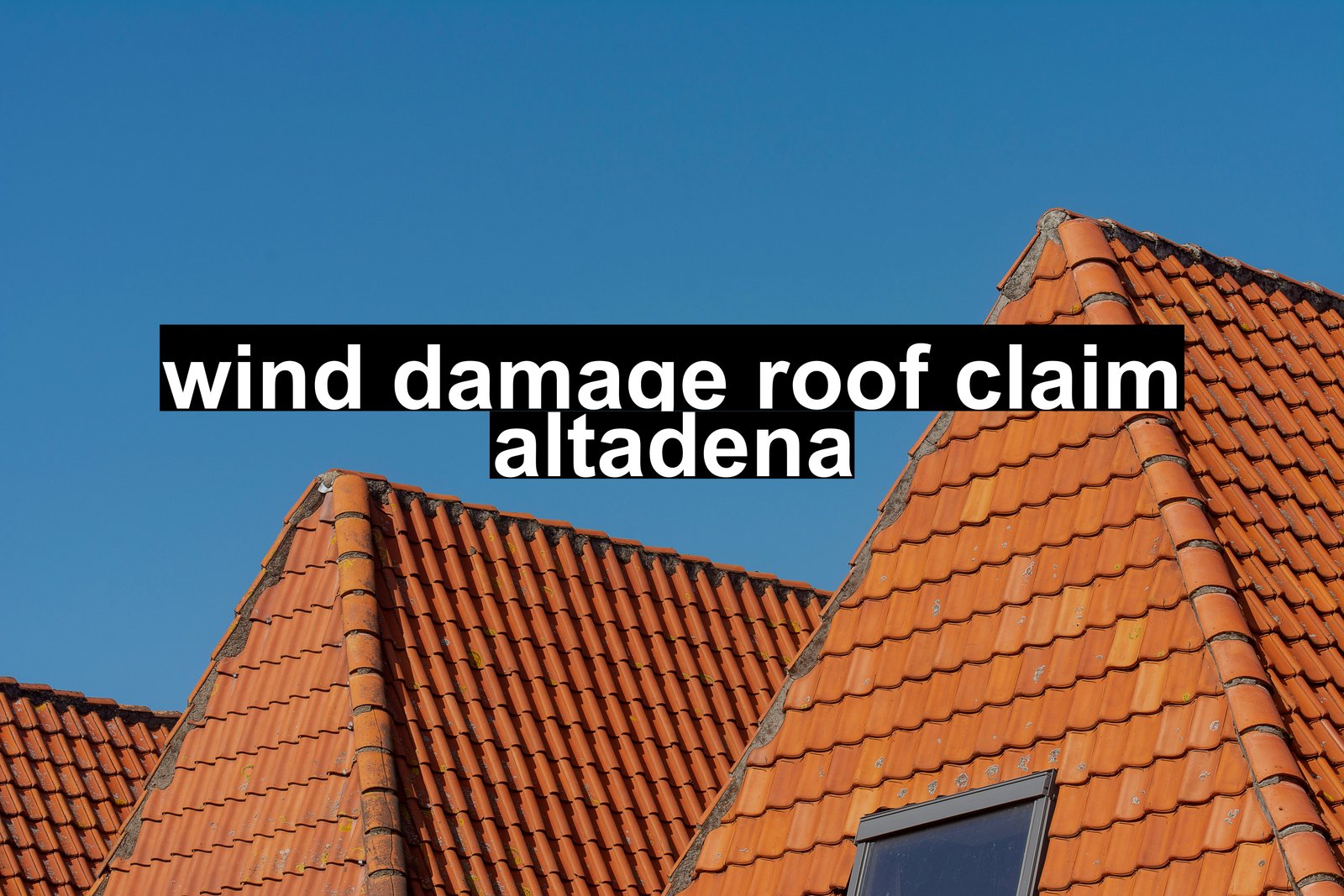 wind damage roof claim altadena
