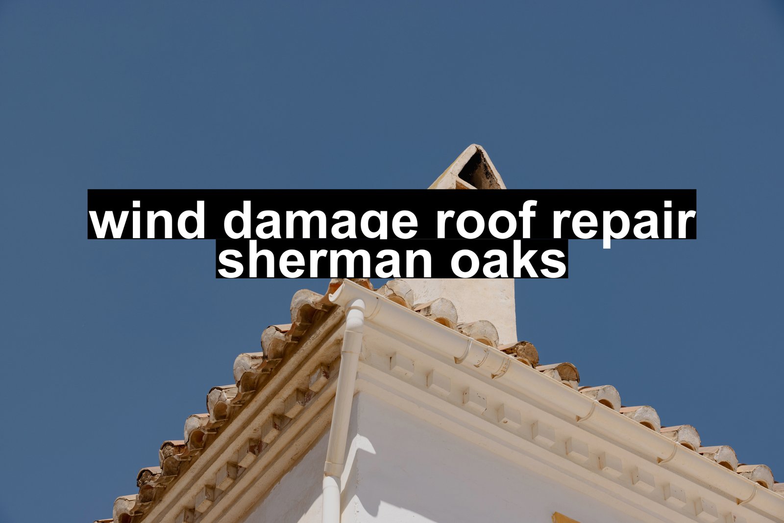 wind damage roof repair sherman oaks